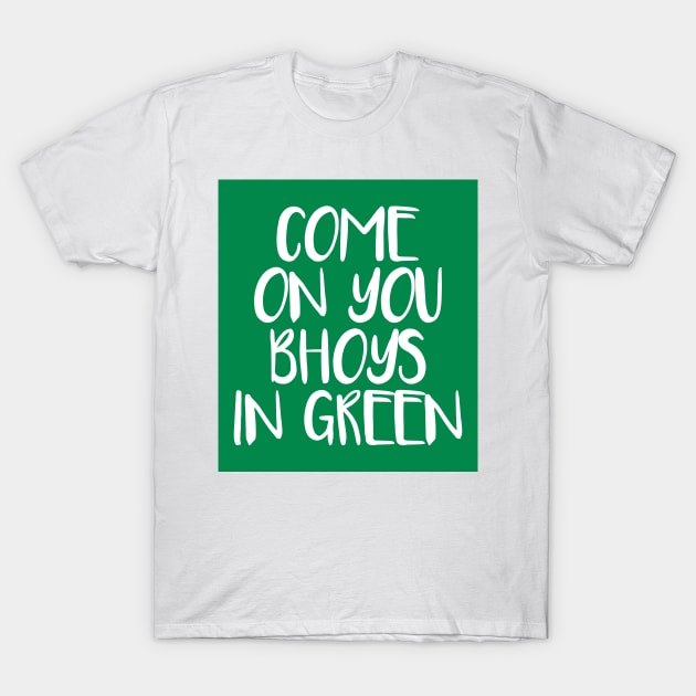 COME ON YOU BHOYS IN GREEN, Glasgow Celtic Football Club White Text Design T-Shirt by MacPean